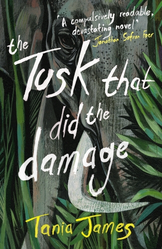 Book cover of The Tusk That Did the Damage by Tania James