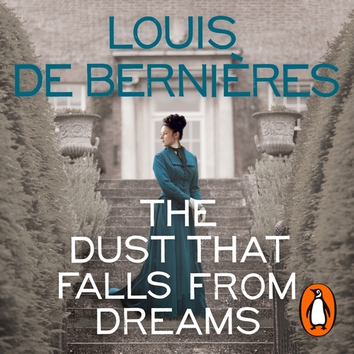 Book cover of The Dust that Falls from Dreams by Louis de Bernières