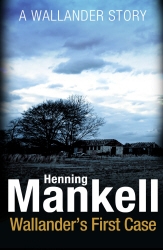 Book cover of Wallander's First Case by Henning Mankell