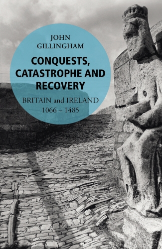 Book cover of Conquests, Catastrophe and Recovery by John Gillingham