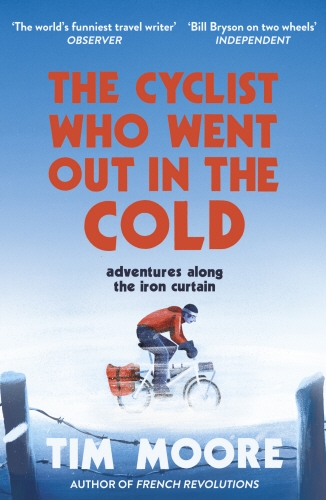 Book cover of The Cyclist Who Went Out in the Cold by Tim Moore