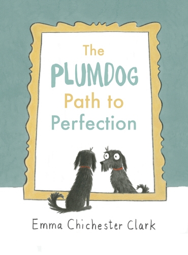 Book cover of The Plumdog Path to Perfection by Emma Chichester Clark
