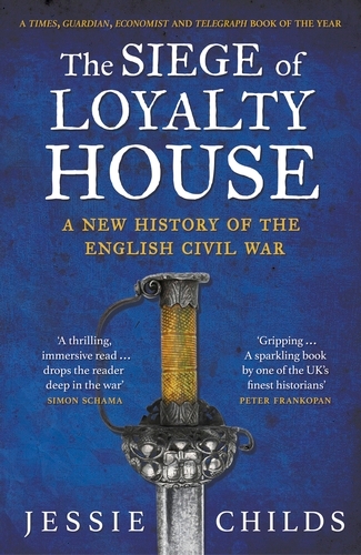 Book cover of The Siege of Loyalty House by Jessie Childs