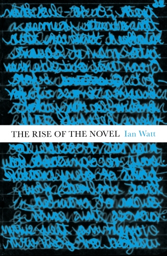 Book cover of The Rise Of The Novel by Ian Watt