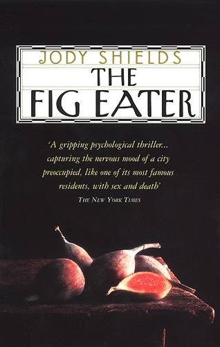 Book cover of The Fig Eater by Jody Shields