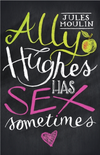 Book cover of Ally Hughes Has Sex Sometimes by Jules Moulin