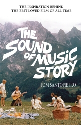 Book cover of The Sound of Music Story by Tom Santopietro