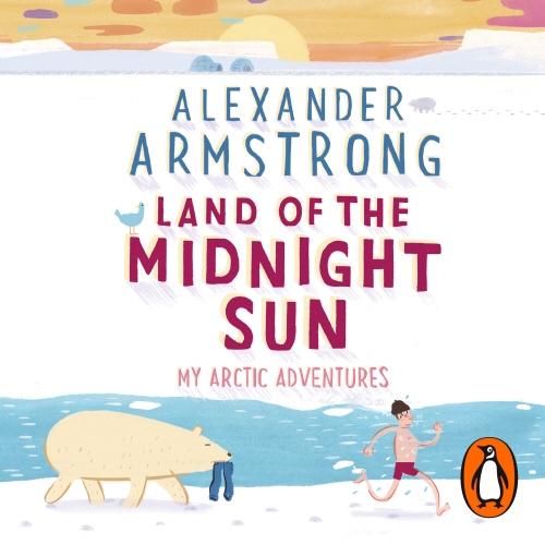 Book cover of Land of the Midnight Sun by Alexander Armstrong