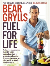 Book cover of Fuel for Life by Bear Grylls