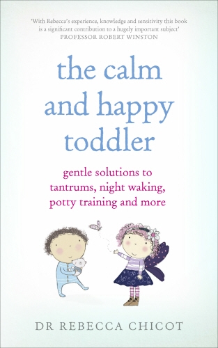 Book cover of The Calm and Happy Toddler by Rebecca Chicot