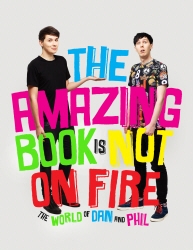 Book cover of The Amazing Book is Not on Fire by Dan Howell, Phil Lester