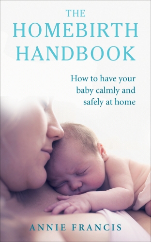 Book cover of The Homebirth Handbook by Annie Francis