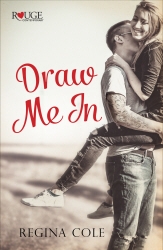 Book cover of Draw Me In: A Rouge Contemporary Romance by Regina Cole