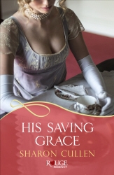 Book cover of His Saving Grace: A Rouge Regency Romance by Sharon Cullen