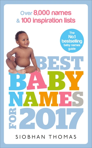 Book cover of Best Baby Names for 2017 by Siobhan Thomas