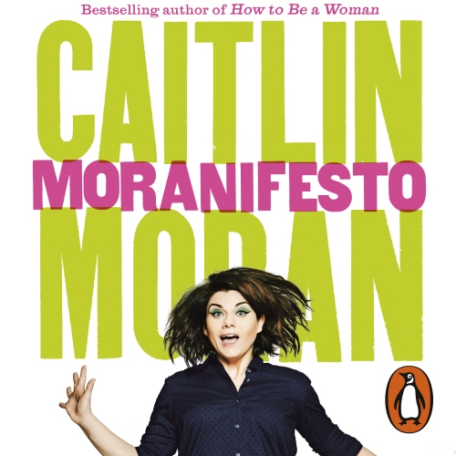 Book cover of Moranifesto by Caitlin Moran
