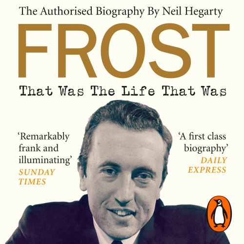 Book cover of Frost: That Was The Life That Was by Neil Hegarty