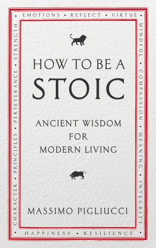 Book cover of How To Be A Stoic by Massimo Pigliucci