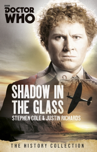 Book cover of Doctor Who: The Shadow In The Glass by Justin Richards, Steve Cole