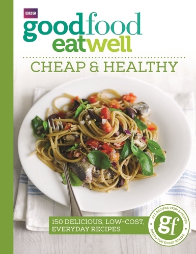 Book cover of Good Food Eat Well: Cheap and Healthy by Good Food Guides
