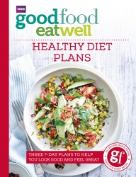 Book cover of Good Food Eat Well: Healthy Diet Plans by Good Food Guides