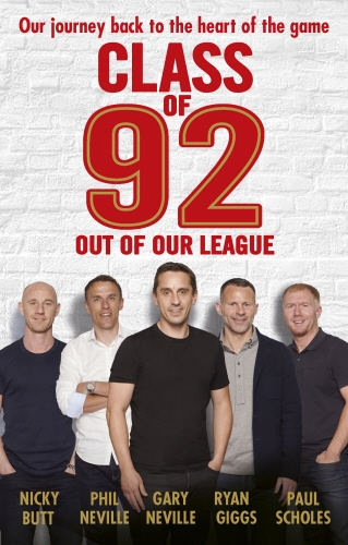 Book cover of Class of 92: Out of Our League by Gary Neville, Phil Neville, Paul Scholes, Ryan Giggs, Nicky Butt, Robert Draper