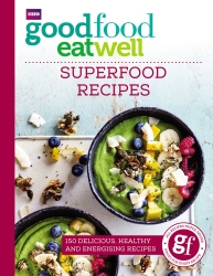 Book cover of Good Food Eat Well: Superfood Recipes by Good Food Guides