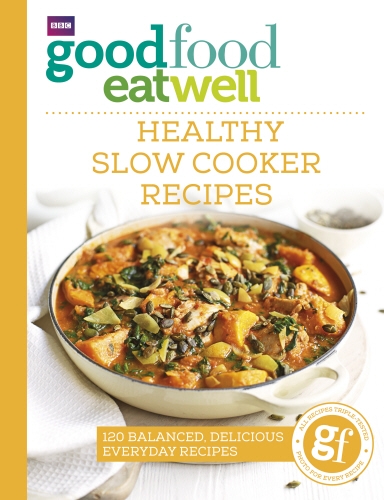 Book cover of Good Food Eat Well: Healthy Slow Cooker Recipes by Good Food Guides