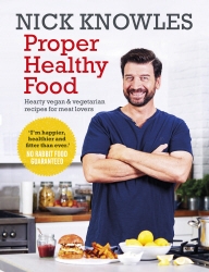 Book cover of Proper Healthy Food by Nick Knowles