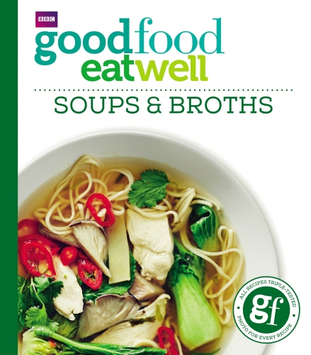 Book cover of Good Food: Eat Well Soups and Broths by Good Food Guides