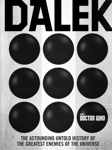 Book cover of Doctor Who: Dalek by George Mann, Justin Richards, Cavan Scott