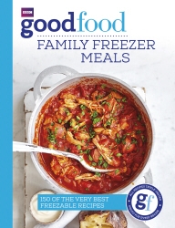 Book cover of Good Food: Family Freezer Meals by Good Food Guides