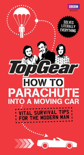 Book cover of Top Gear: How to Parachute into a Moving Car by Richard Porter