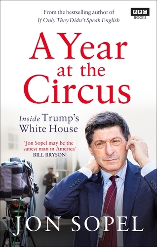 Book cover of A Year At The Circus by Jon Sopel