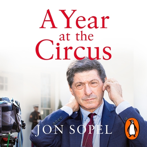 Book cover of A Year At The Circus by Jon Sopel