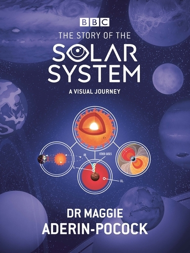 Book cover of The Story of the Solar System: A Visual Journey by Maggie Aderin-Pocock, Simon Guerrier
