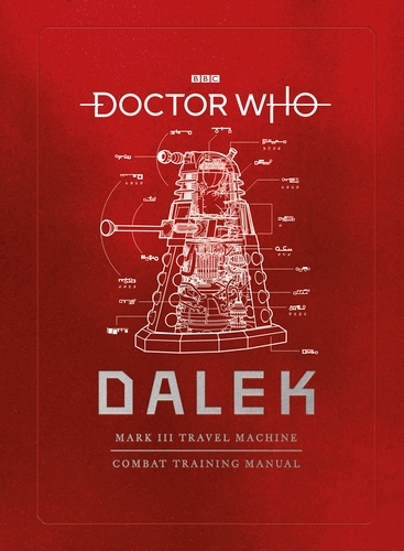Book cover of Doctor Who: Dalek Combat Training Manual by Mike Tucker, Gavin Rymill, Richard Atkinson
