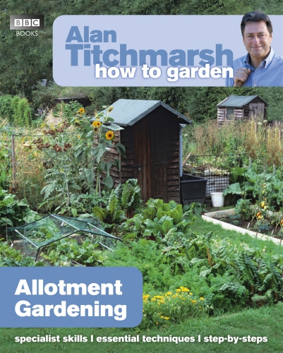 Book cover of Alan Titchmarsh How to Garden: Allotment Gardening by Alan Titchmarsh