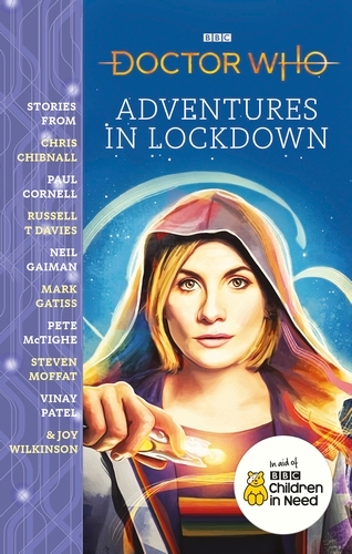 Book cover of Doctor Who: Adventures in Lockdown by Chris Chibnall, Paul Cornell, Russell T Davies, Neil Gaiman, Mark Gatiss, Pete McTighe, Steven Moffat, Vinay Patel, Joy Wilkinson