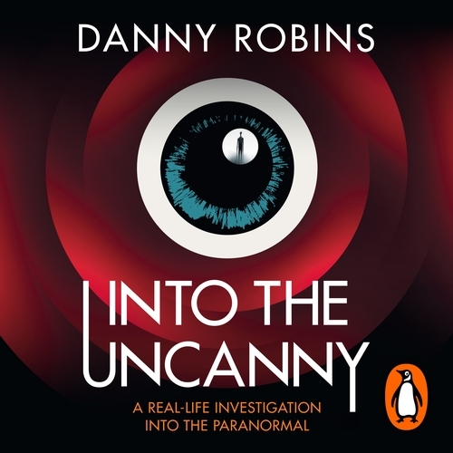Book cover of Into the Uncanny by Danny Robins