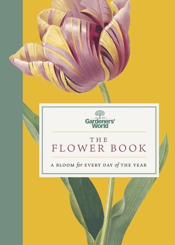 Book cover of Gardeners’ World: The Flower Book by Gardeners' World Magazine