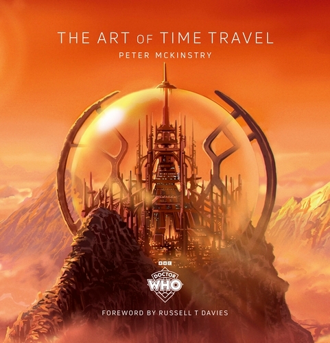 Book cover of Doctor Who: The Art of Time Travel by Peter Mckinstry