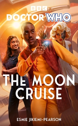 Book cover of Doctor Who: The Moon Cruise by Esmie Jikiemi-Pearson