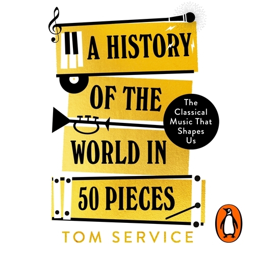 Book cover of A History of the World in 50 Pieces by Tom Service