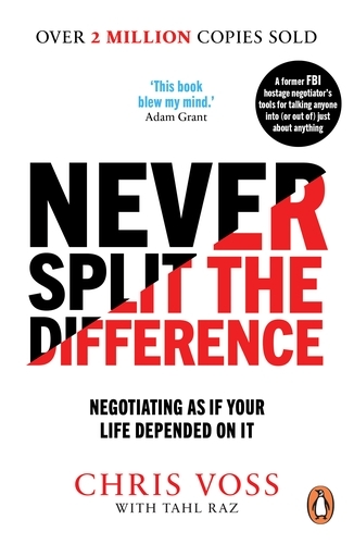 Book cover of Never Split the Difference by Chris Voss, Tahl Raz