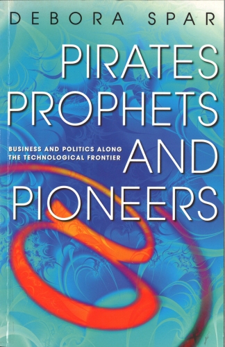 Book cover of Pirates, Prophets And Pioneers by Deborah Spar
