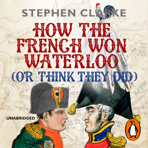 Book cover of How the French Won Waterloo - or Think They Did by Stephen Clarke