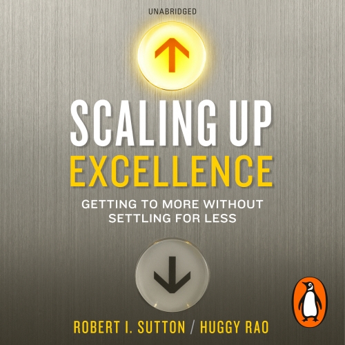 Book cover of Scaling up Excellence by Robert I. Sutton, Hayagreeva Rao