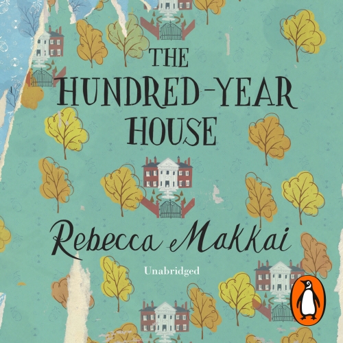 Book cover of The Hundred-Year House by Rebecca Makkai