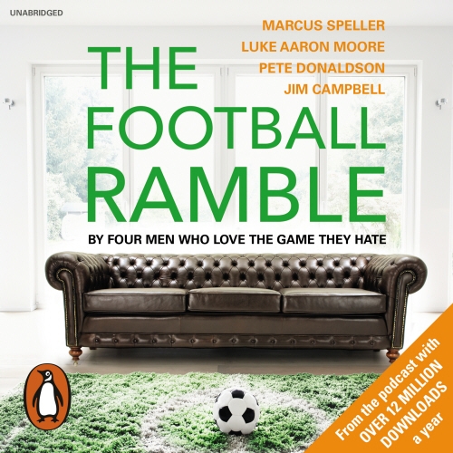 Book cover of The Football Ramble by Marcus Speller, Luke Moore, Pete Donaldson, Jim Campbell, The Football Ramble Limited